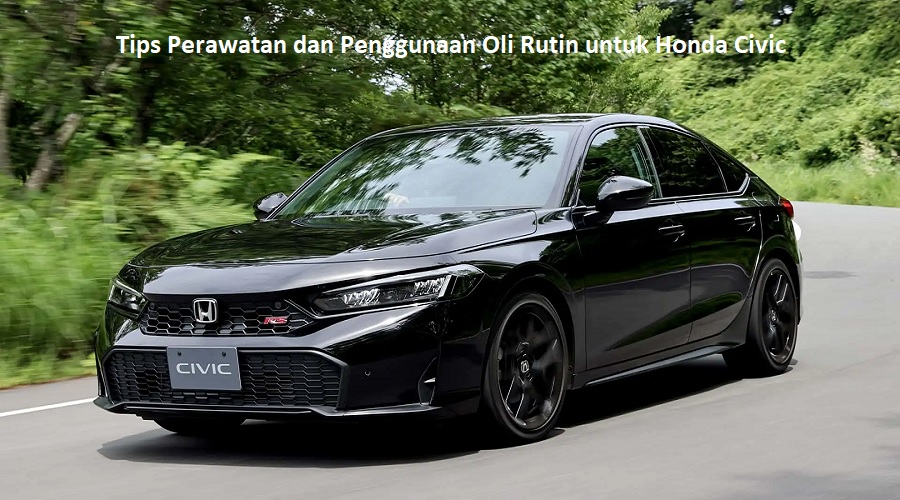 Oli Rutin untuk Honda Civic